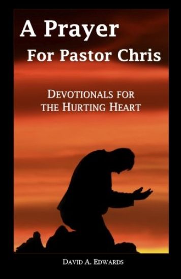 A Prayer for Pastor Chris: Devotionals for the Hurting Heart