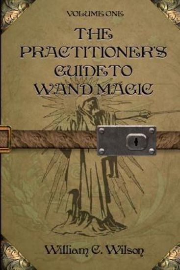The Practitioner's Guide to Wand Magic