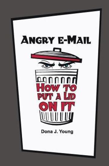 Angry E-Mail: How to Put a Lid on It