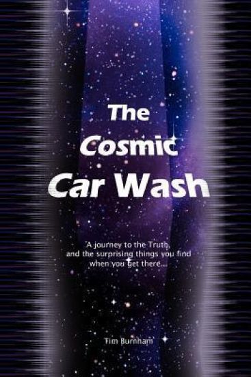 The Cosmic Car Wash: A journey to the Truth, and the surprising things you find when you get there
