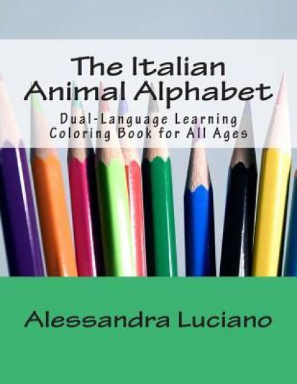 The Italian Animal Alphabet: Dual-Language Learning Coloring Book
