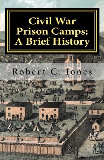 Civil War Prison Camps: A Brief History