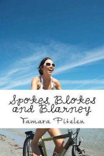 Spokes, Blokes and Blarney: Around Ireland on a bike in search of the perfect Irish male (or one who's near enough)
