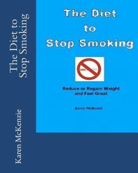 The Diet to Stop Smoking: Reduce or Regain Weight and Feel Great