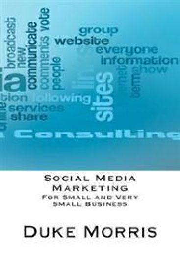 Social Media Marketing: For Small and Very Small Business
