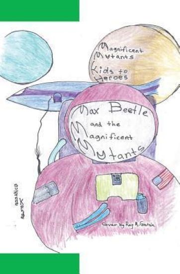 Max Beetle and the Magnificent Mutants: kids to heroes