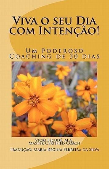 Viva o seu Dia com Intenção!: Um Poderoso Coaching de 30 dias