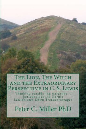 The Lion, The Witch and the Extraordinary Perspective in C. S. Lewis: Thinking outside the wardrobe... horizons beyond Narnia Lewis's own Dawn Treader