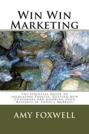 Win Win Marketing: The Essential Guide to Increasing Profits, Getting New Customers and Growing Your Business in Today's Markets