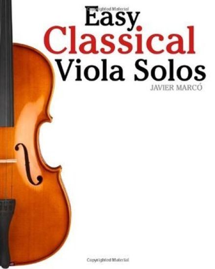Easy Classical Viola Solos: Featuring music of Bach, Mozart, Beethoven, Vivaldi and other composers.