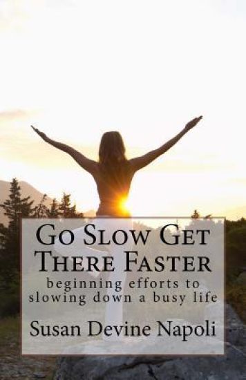Go Slow Get There Faster