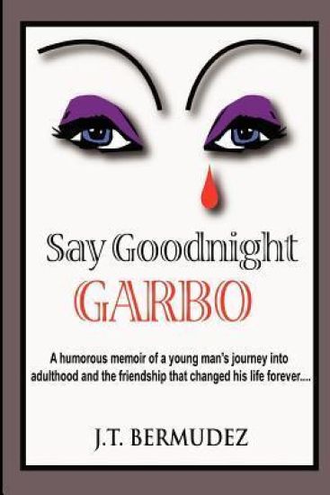 Say Goodnight Garbo: A humorous memoir of a young man's journey into