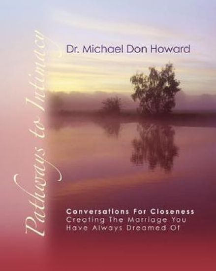 Pathways to Intimacy: Conversations for closeness - creating the marriage you have always dreamed of