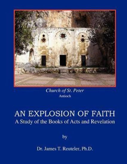 An Explosion of Faith: A Study of the Books of Acts and Revelation