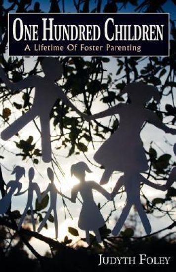 One Hundred Children: A Lifetime of Foster Parenting