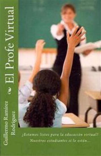 El Profe Virtual: ¿Estamos listos para la educación virtual? Nuestros estudiantes sí lo están.