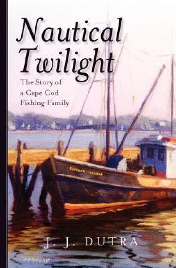 Nautical Twilight: The Story of a Cape Cod Fishing Family