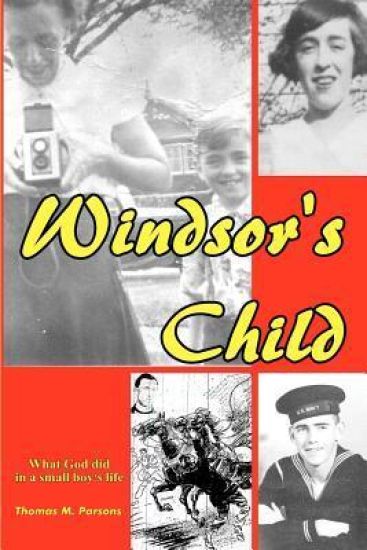 Windsor's Child: What God Did in a Small Boy's Life