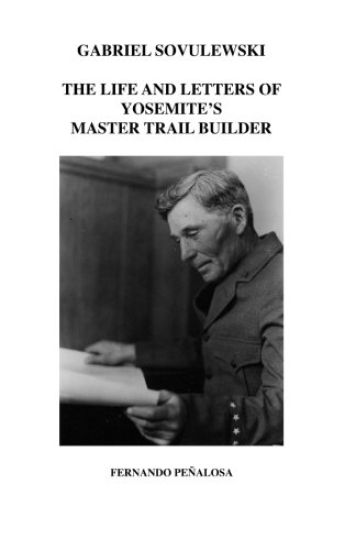 Gabriel Sovulewski: The Life and Letters of Yosemite's Master Trail Builder