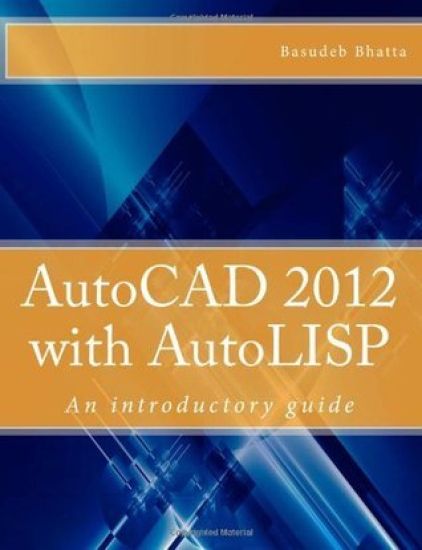 AutoCAD 2012 with AutoLISP: An introductory guide