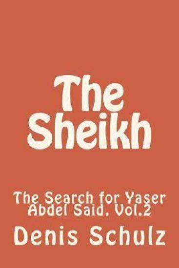 The Sheikh: The Search for Yaser Abdel Said, Vol.2