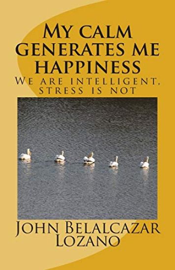 My calm generates me happiness: We are intelligent, stress is not