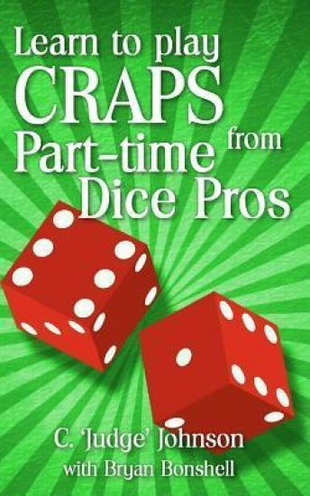 Learn to Play Craps from Part-time Dice Pros