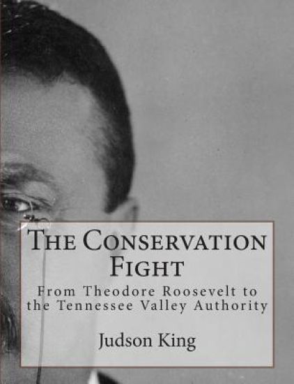 The Conservation Fight: From Theodore Roosevelt to the Tennessee Valley Authority