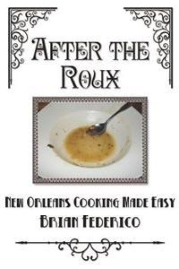 After the Roux: New Orleans Cooking Made Easy