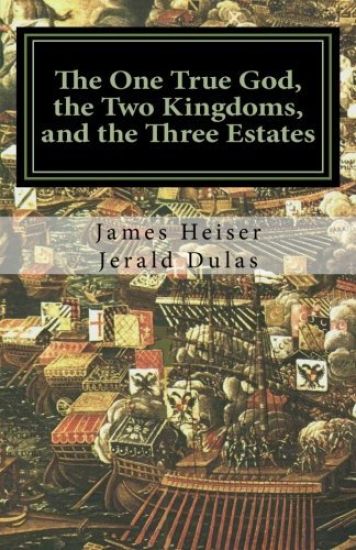 The One True God, the Two Kingdoms, and the Three Estates