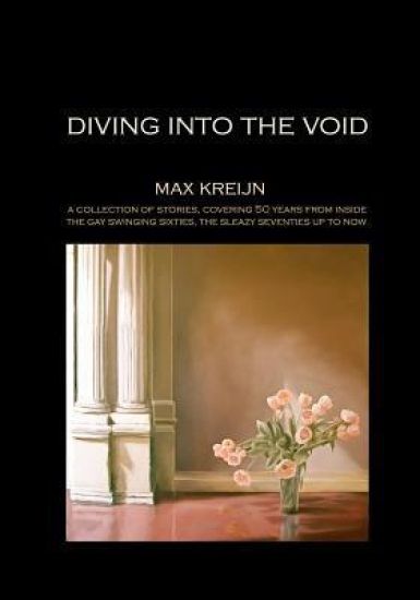 Diving into the Void: a collection of personal stories, by painter/photographer/writer Max Kreijn, covering 50 years