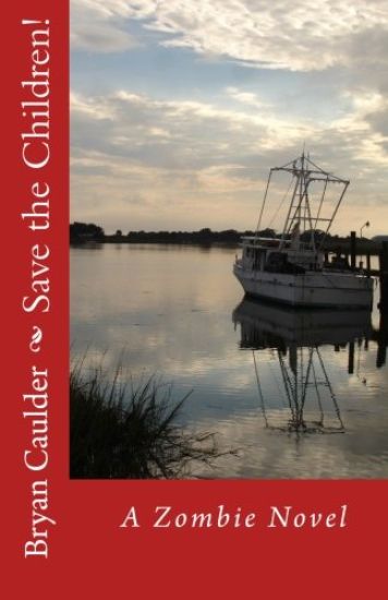 Save the Children!: A Zombie Novel