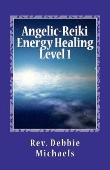 Angelic-Reiki Energy Healing Level 1: Level 1