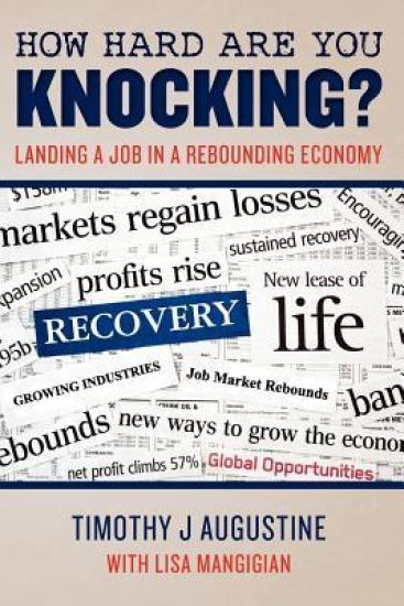 How Hard Are You Knocking? Landing a Job in a Rebounding Economy: Landing a Job in a Rebounding Economy