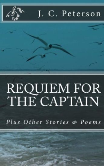 Requiem For The Captain: And Other Stories and Poems