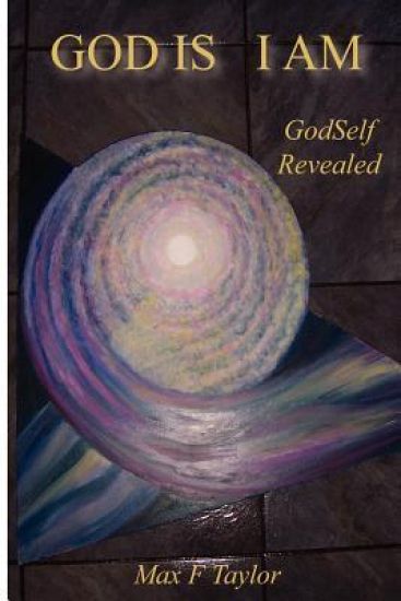 God Is I Am: GodSelf Revealed