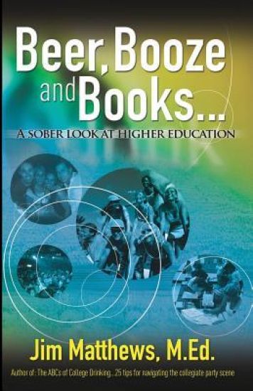 Beer, Booze and Books... a sober look at higher education