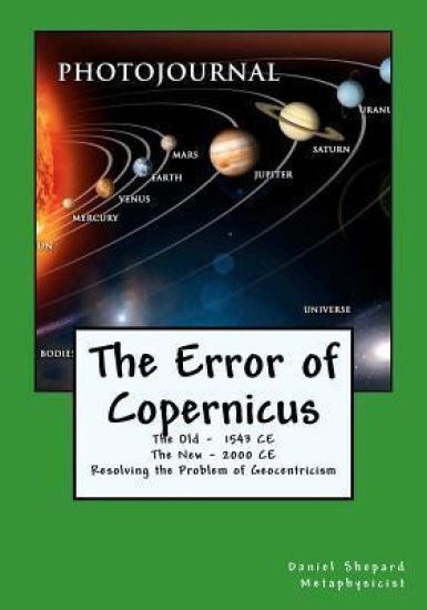 The Error of Copernicus: Resolving the Problem of Geocentricism