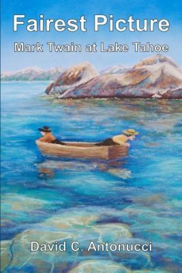 Fairest Picture -- Mark Twain at Lake Tahoe
