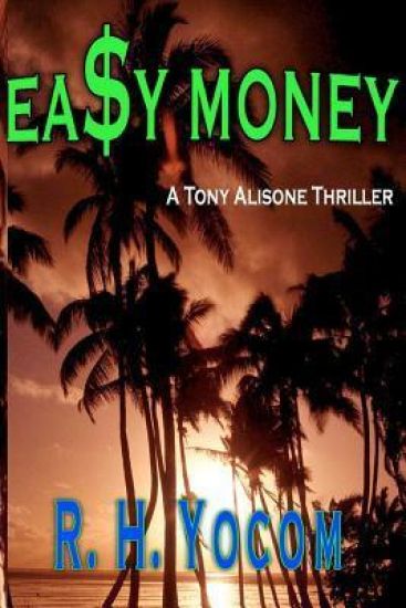 Ea$y Money: A Tony Alisone Thriller