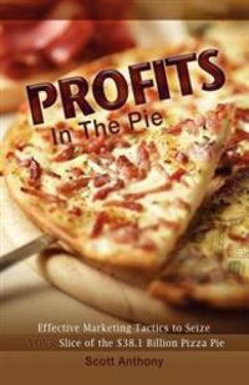 Profits in the Pie: Effective Marketing Tactics to Seize YOUR Slice of the $38.1 Billion Pizza Pie