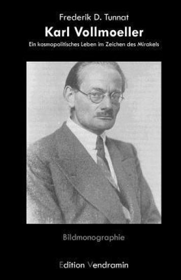 Karl Vollmoeller: Ein kosmopolitisches Leben im Zeichen des Mirakels