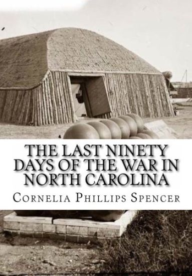 The Last Ninety Days of the War in North Carolina