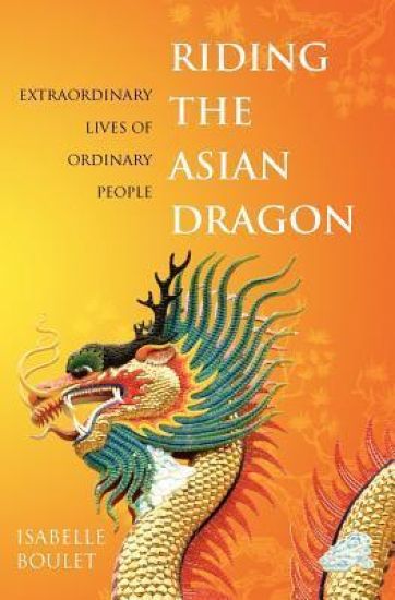Riding the Asian Dragon: Extraordinary Lives of Ordinary People
