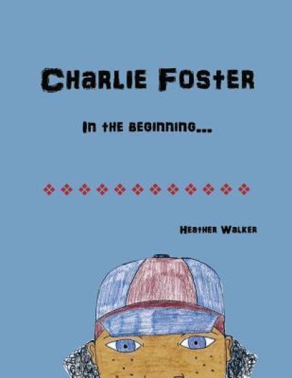 Charlie Foster: In the Beginning
