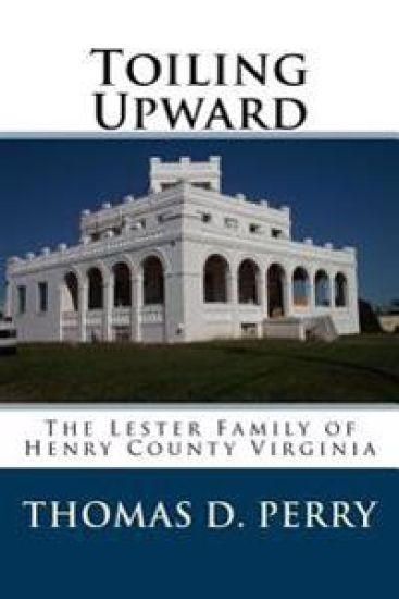 Toiling Upward: The Lester Family of Henry County Virginia