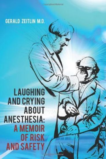 Laughing and Crying about Anesthesia: A Memoir of Risk and Safety