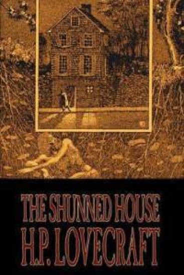The Shunned House by H. P. Lovecraft, Fiction, Fantasy, Classics, Horror