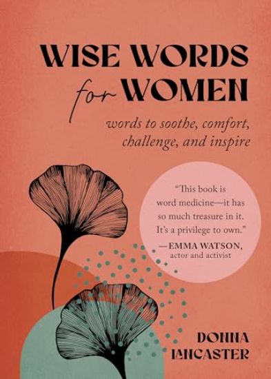 Wise Words for Women: Words to Soothe, Comfort, Challenge, and Inspire