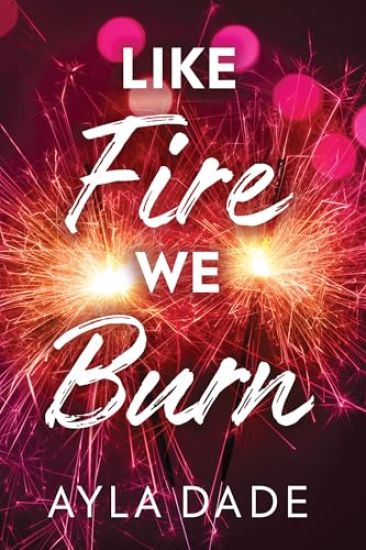 Like Fire We Burn